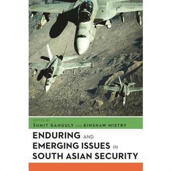 Enduring and Emerging Issues in South Asian Security