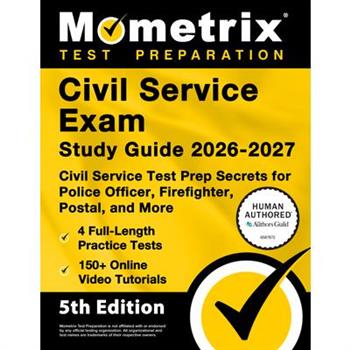 Civil Service Exam Study Guide 2026-2027 - 4 Full-Length Practice Tests, 200+ Online Video Tutorials, Civil Service Test Prep Secrets for Police Officer, Firefighter, Postal, and More