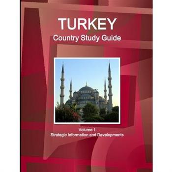 Turkey Country Study Guide Volume 1 Strategic Information and Developments