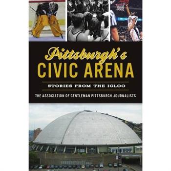 Pittsburgh’s Civic Arena