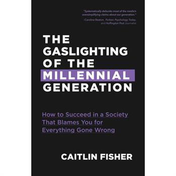 The Gaslighting of the Millennial Generation