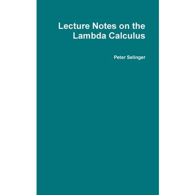 Lecture Notes on the Lambda Calculus