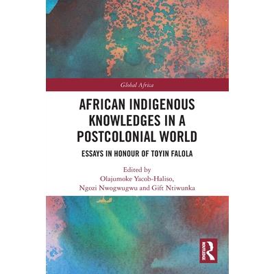 African Indigenous Knowledges in a Postcolonial World
