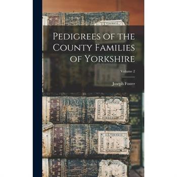 Pedigrees of the County Families of Yorkshire; Volume 2