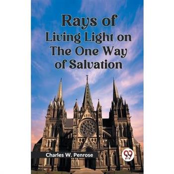 Rays of Living Light on the One Way of Salvation