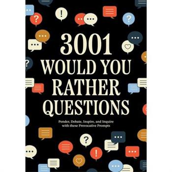 3,001 Would You Rather Questions