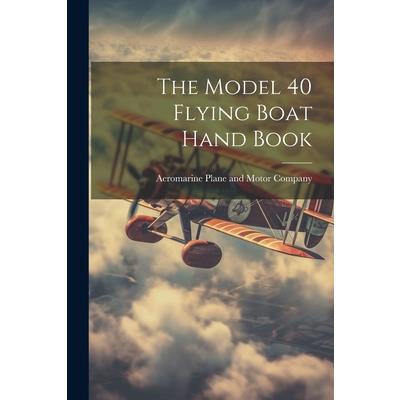 The Model 40 Flying Boat Hand Book