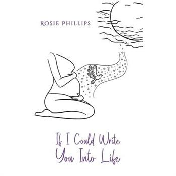 If I Could Write You Into Life