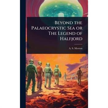 Beyond the Palaeocrystic Sea or The Legend of Halfjord