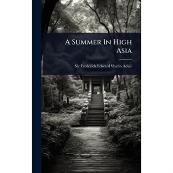 A Summer In High Asia