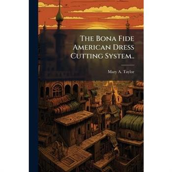 The Bona Fide American Dress Cutting System..