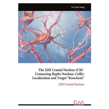The XIII Cranial Nucleus (CSF-Contacting Raphe Nucleus, CsfR)