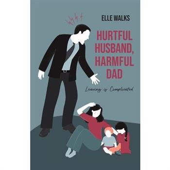 Hurtful Husband, Harmful Dad