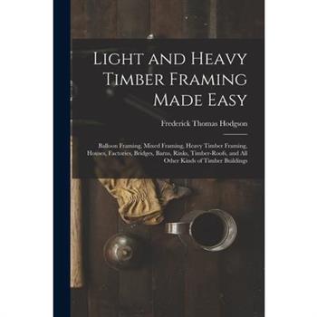 Light and Heavy Timber Framing Made Easy