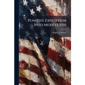 Punitive Expedition Into Mexico, 1916
