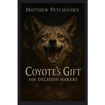 Coyote's Gift for Decision Makers