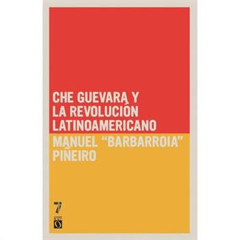 Che Guevara Y La Revolucion Latinoamericana