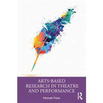 Arts-Based Research in Theatre and Performance