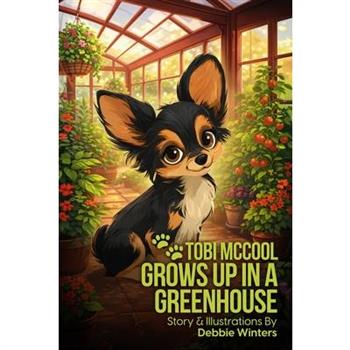 Tobi McCool Grows Up In A Greenhouse