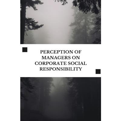 Perception of Managers on Corporate Social Responsibility