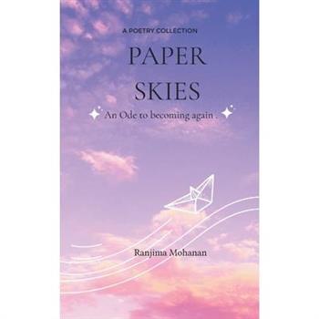 Paper skies An Ode to becoming again