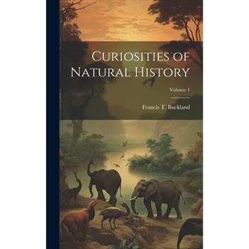 Curiosities of Natural History; Volume 1