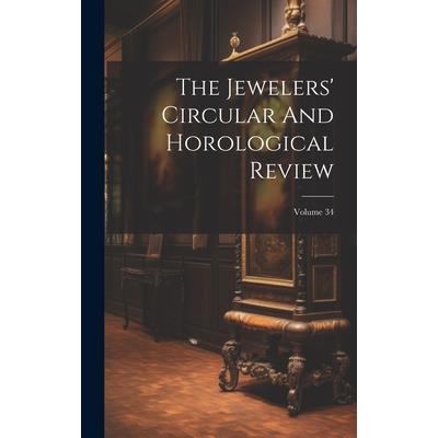 The Jewelers' Circular And Horological Review; Volume 34