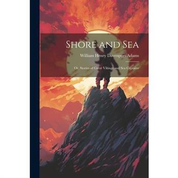 Shore and Sea; Or, Stories of Great Vikings and Sea Captains