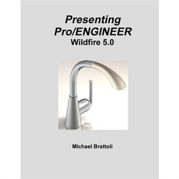 Presenting Pro/ENGINEER Wildfire 5.0