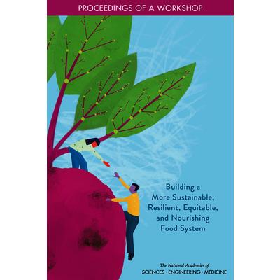 Building a More Sustainable, Resilient, Equitable, and Nourishing Food System