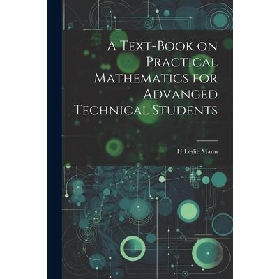 A Text-book on Practical Mathematics for Advanced Technical Students