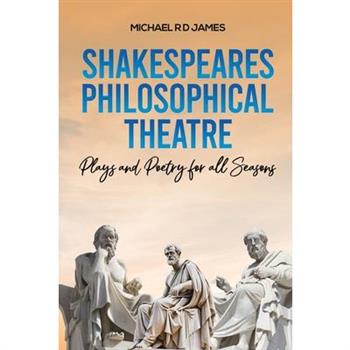 Shakespeares Philosophical Theatre