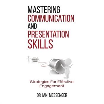 Mastering Communication and Presentation Skills