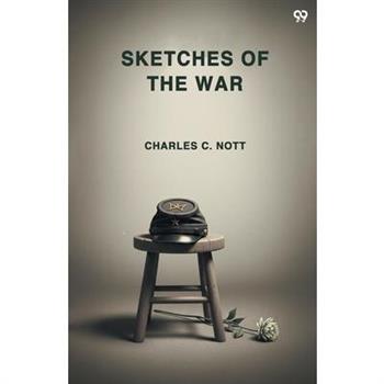 Sketches Of The War