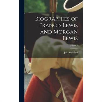 Biographies of Francis Lewis and Morgan Lewis; Volume 2