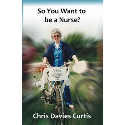 So You Want to be a Nurse?