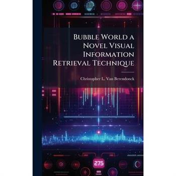 Bubble World a Novel Visual Information Retrieval Technique