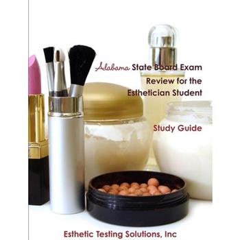 Alabama State Board Exam Review for the Esthetician Student