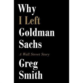 Why I Left Goldman Sachs