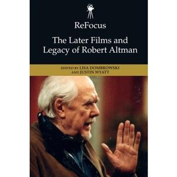 Refocus: The Later Films and Legacy of Robert Altman