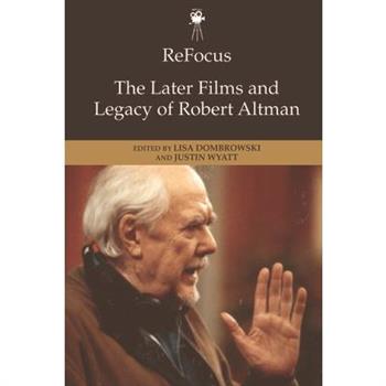Refocus: The Later Films and Legacy of Robert Altman