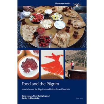 Food and the Pilgrim; Nourishment for Pilgrims and Faith-Based Tourists
