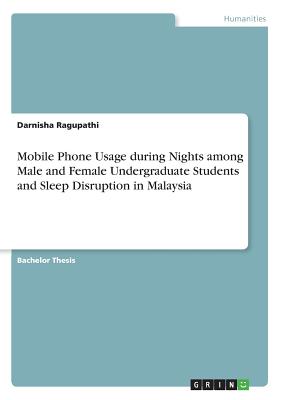 Mobile Phone Usage during Nights among Male and Female Undergraduate Students and Sleep Disruption in Malaysia