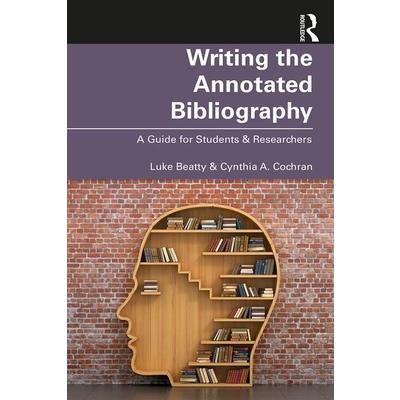 Writing the Annotated BibliographyA Guide for Students & Researchers