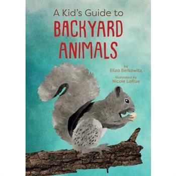 A Kid's Guide to Backyard Animals