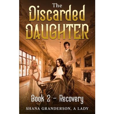 The Discarded Daughter Book 2 - Recovery