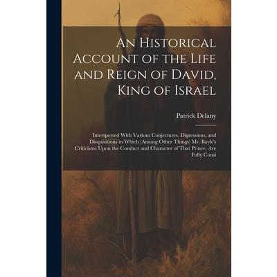 An Historical Account of the Life and Reign of David, King of Israel