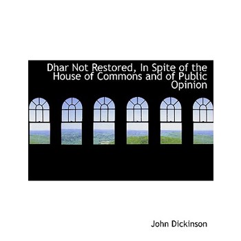Dhar Not Restored, in Spite of the House of Commons and of Public Opinion