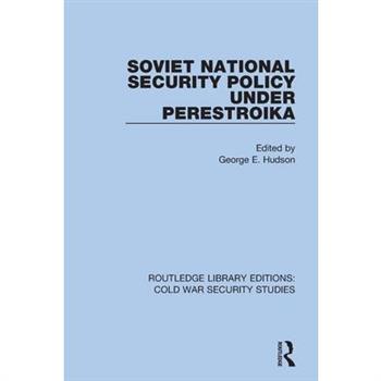 Soviet National Security Policy Under Perestroika