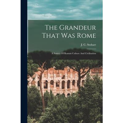 The Grandeur That Was Rome; A Survey Of Roman Culture And Civilisation